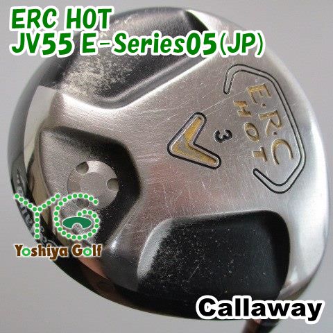 通販限定 フェアウェイウッド キャロウェイ ERC HOT/JV55 E-Series05(JP)/S/15[115374]