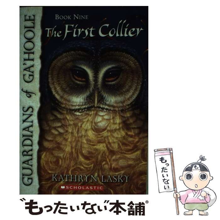 【中古】 The first collier (Guardians of Ga’hoole bk 9) / Kathryn Lasky / Scholastic