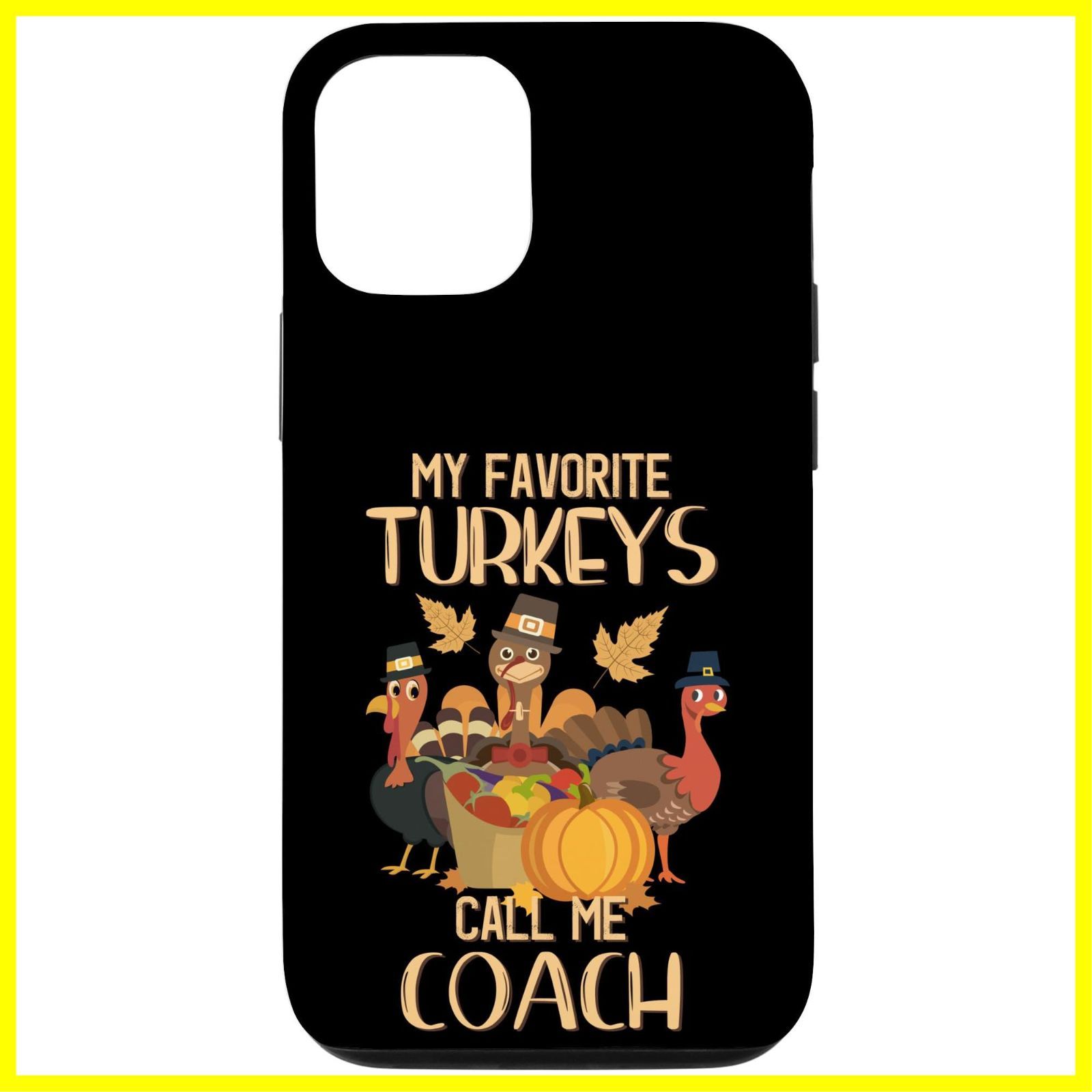 送料無料iPhone 15 My Favorite Turkeys Call Me Coach 感謝祭コーチ スマホケース