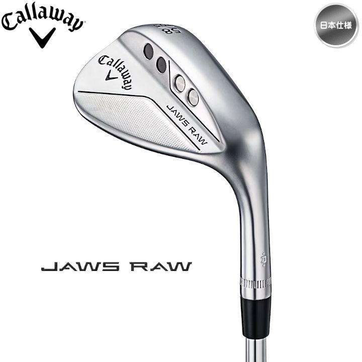 右用 2022 キャロウェイ JAWS RAW ウェッジ ( DG / NS / モーダス ) スチールシャフト 【クロム】 日本仕様 Callaway ジョーズ ロウ 新品 未使用