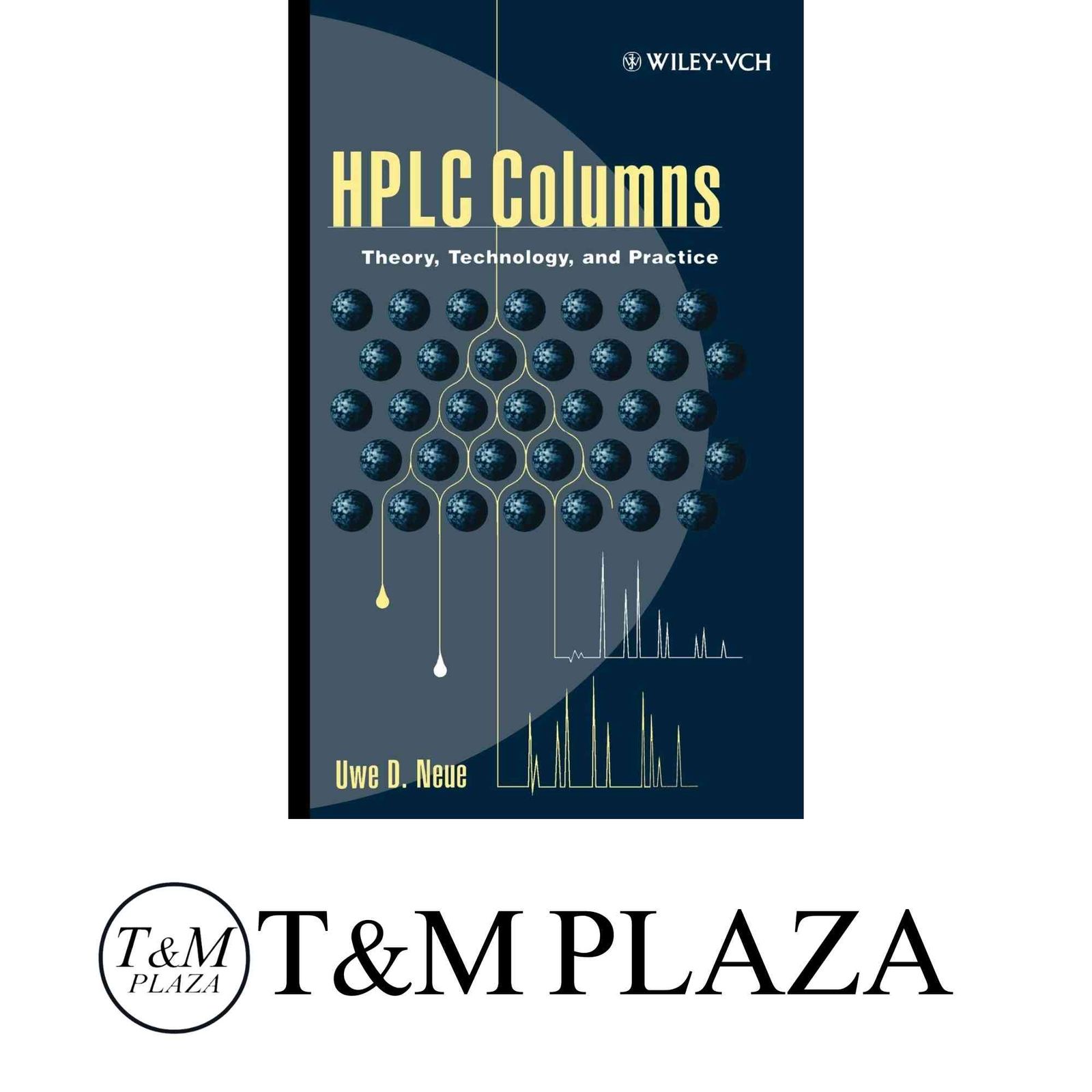 HPLC Columns: Theory, Technology, and Practice Neue, Uwe D. 【公式 