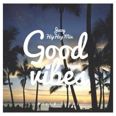 Good Vibes -Jazzy Hip Hop- / DJ Dai