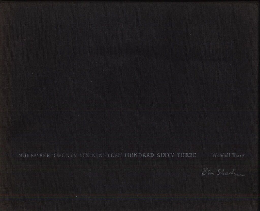 Ben Shahn/Wendell Berry November Twenty Six Nineteen Hundred Sixty Three