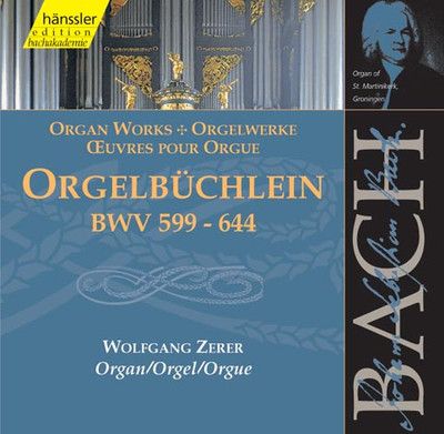 独CD Johann Sebastian Bach, Wolfgang Zerer Orgelb?chlein BWV 599 - 644 CD92094 H?nssler Classic /00110