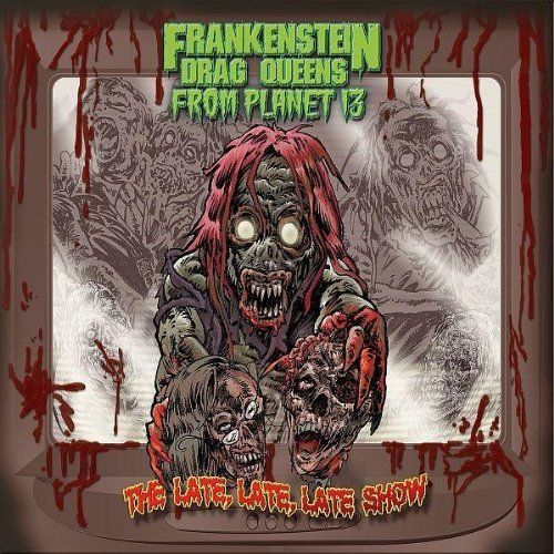 CD The Late Late Late Show Frankenstein Drag Queens From Pl