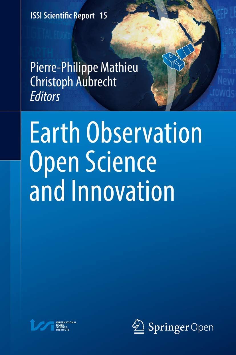 Earth Observation Open Science and Innovation (ISSI Scientific Report  Series, 15)