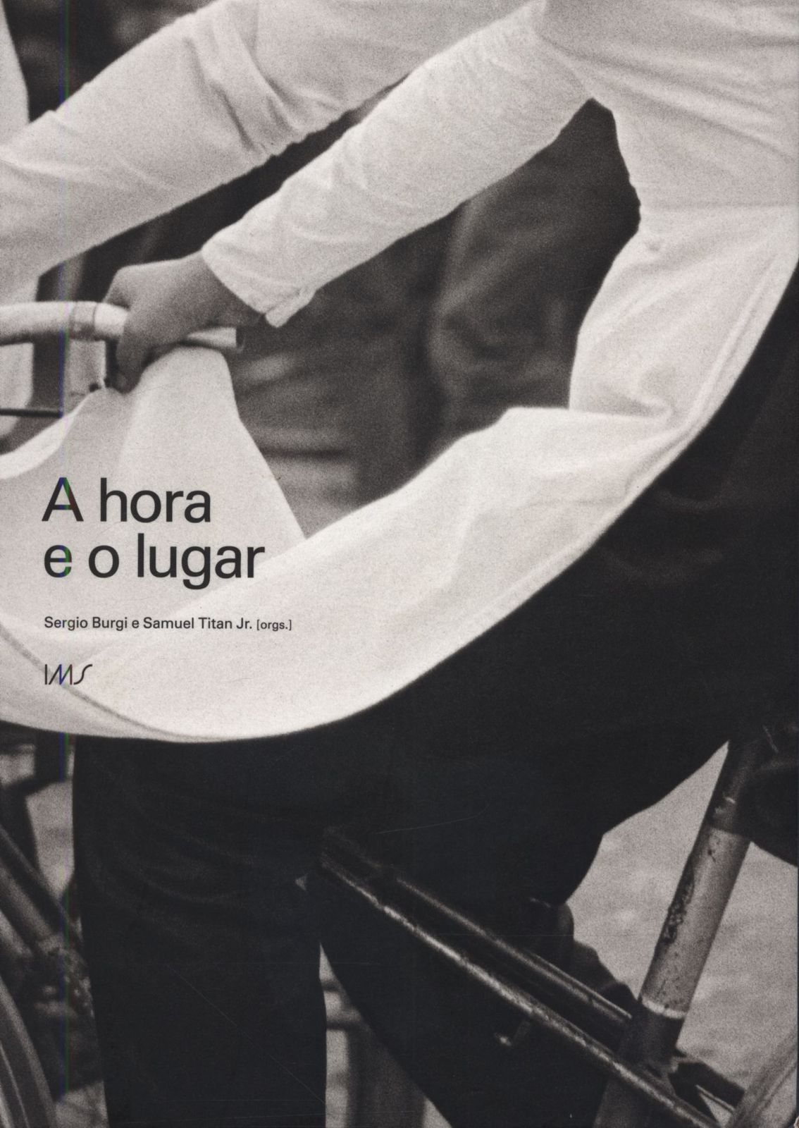Sergio Burgi/Samuel Titan Jr. A hora e o lugar