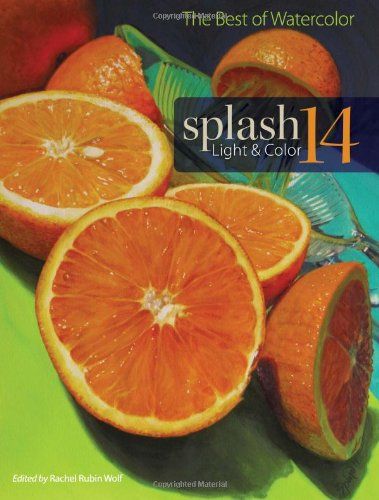 Splash 14: Light u0026 Color: the Best of Watercolor