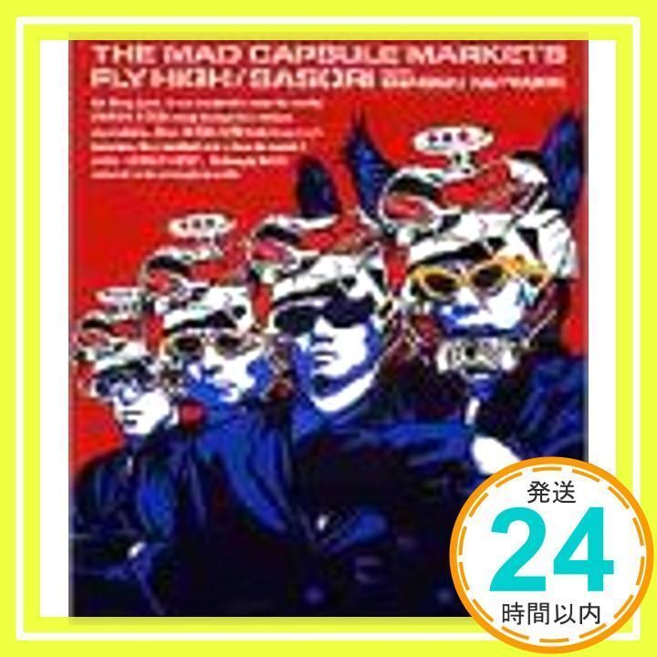 THE MAD CAPSULE MARKETS/FLY HIGH/SASORI… THE MAD CAPSULE MARKETS/FLY HIGH/SASORI… Tribe by The Mad