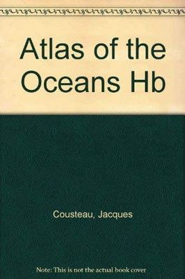 Atlas of the Oceans Cousteau  Jacques-Yves
