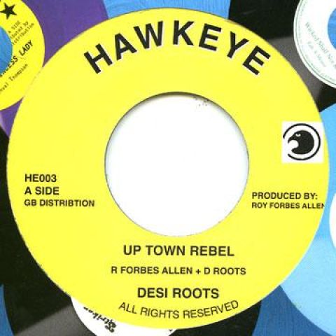 レアなルーツ・ダブ！Hawkeye / Up Town Rebel 英7” Desi Roots / Forbes & Roots Up Town Rebel / Up Town Dub