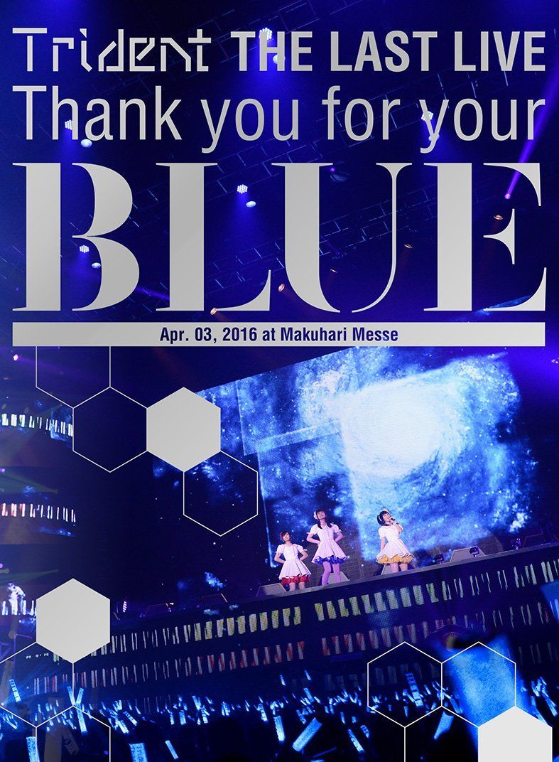 Trident THE LAST LIVE 「Thank you for your “BLUE＂@幕張メッセ」 []