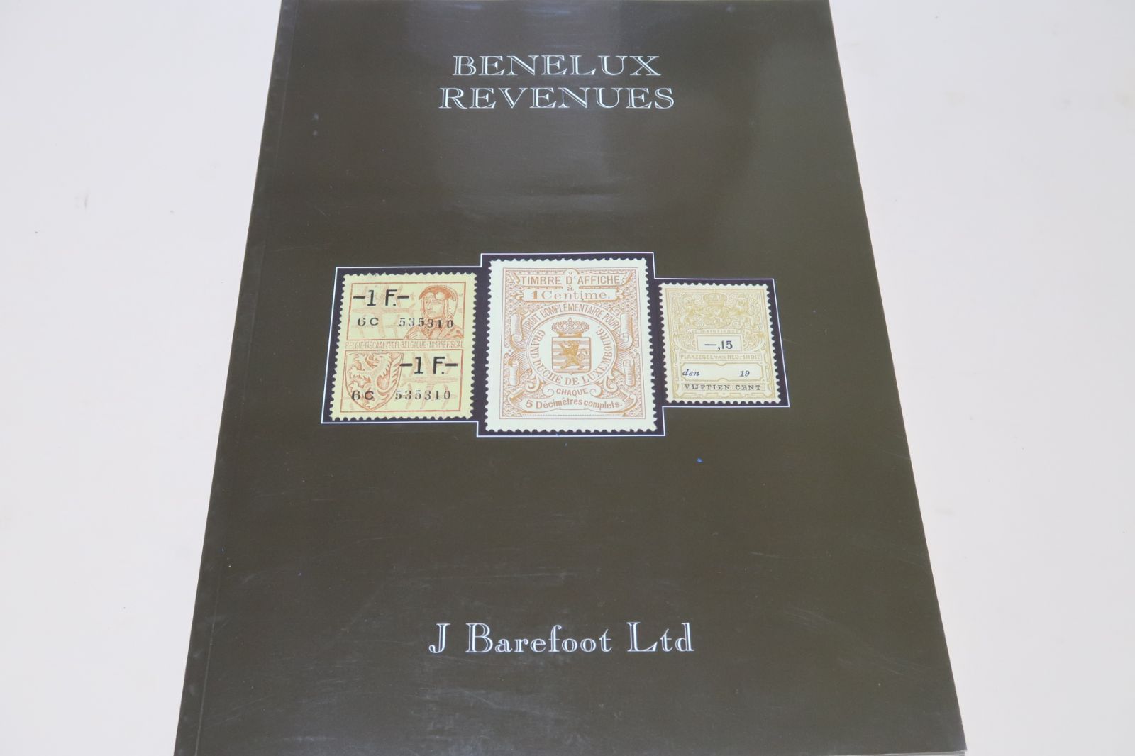 BENELUX REVENUES・ベネルクスの収入印紙/J Barefoot Ltd /収入印紙カタログ/標準のカタログで提供できる以上のことを学びたい読者に役立ちます/英語表記