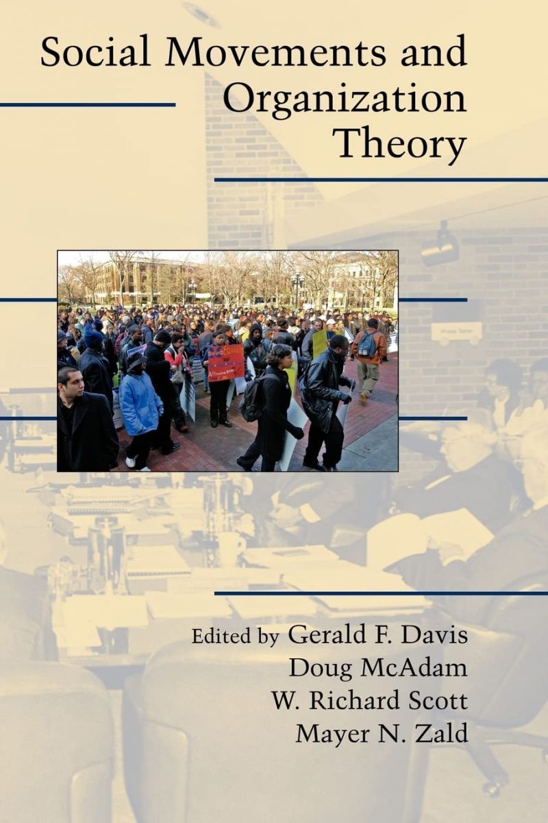 Social Movements and Organization Theory (Cambridge Studies in Contentious Politics) Davis， Gerald F.、 McAdam， Doug、 Scott， W. Ric