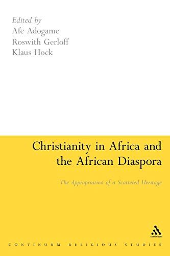 Christianity in Africa and the African Diaspora The Appropriation of a Scattered Heritage