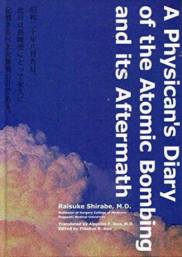 A Physican’s Diary of the Atomic Bombing and its Aftermath [単行本] Raisuke Shirabe A Physican's Diary of the Atomic Bombing and its Aftermath [単行本