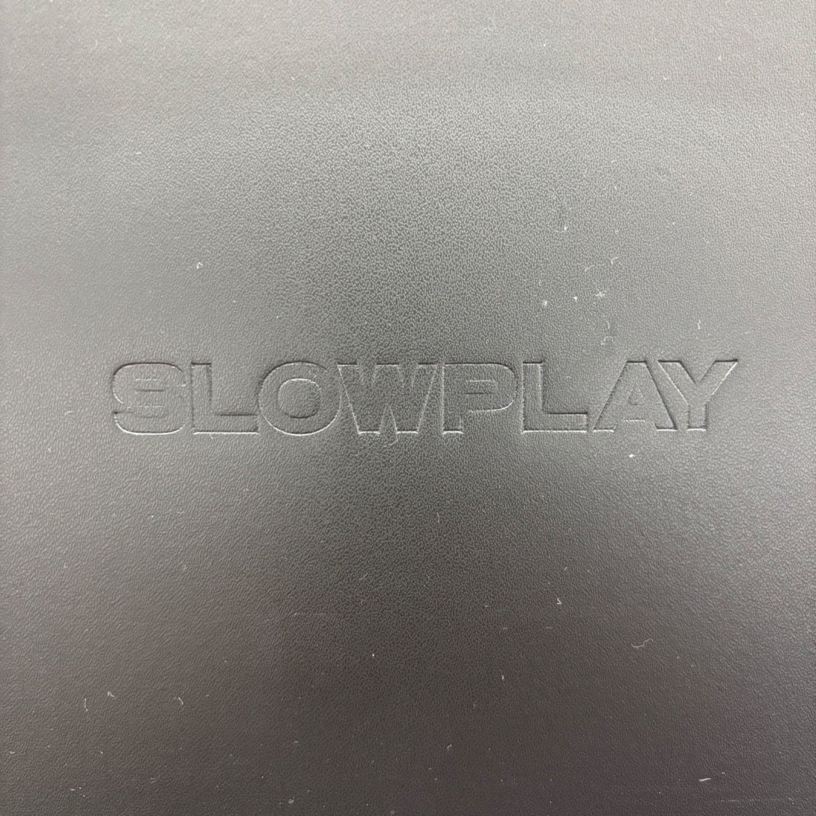 SLOW PLAY