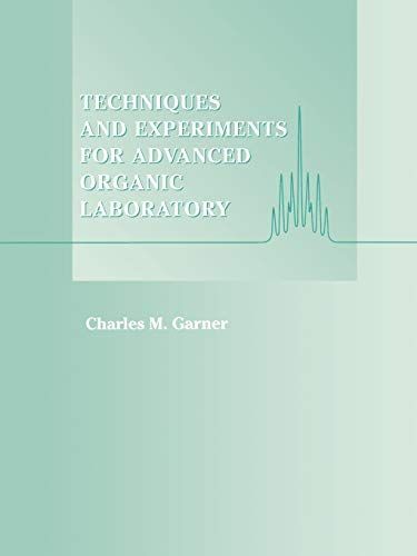 Techniques and Experiments For Advanced Organic Laboratory [ペーパーバック] Garner， Charles M. Techniques and Experiments For Organic Chemistry: Ault