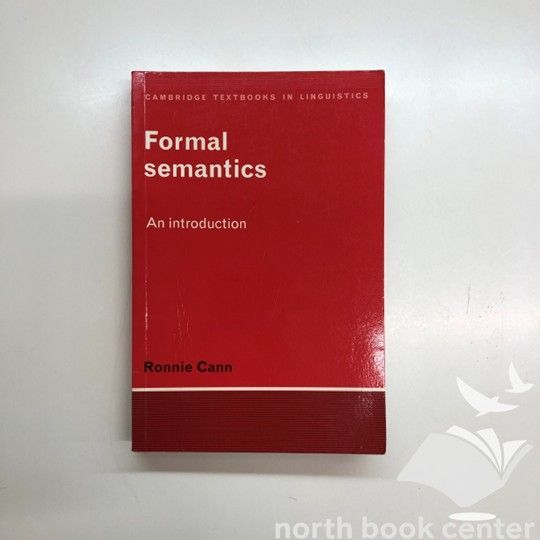 [T-6-0521376106]Formal Semantics:Cann (Cambridge Textbooks in Linguistics) Cann