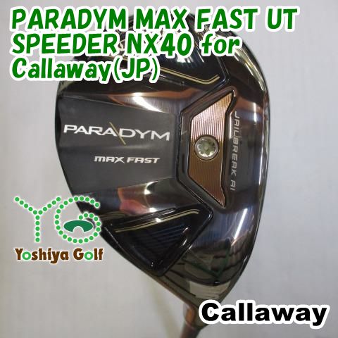 ユーティリティ キャロウェイ PARADYM MAX FAST UT/SPEEDER NX40 for  Callaway(JP)/R/24[108791]