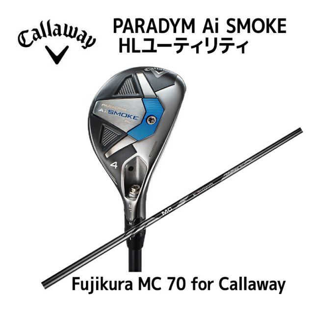 Callaway PARADYM Ai SMOKE HL ユーティリティ Fujikura MC 70 for Callawayキャロウェイ パラダイム エーアイ スモーク エッチエル 日本モデル メンズ