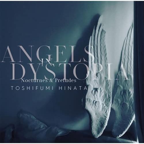 CD / 日向敏文 / ANGELS IN DYSTOPIA Nocturnes & Preludes (Blu