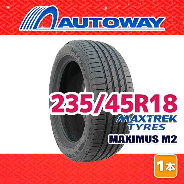 【AUTOWAY】 新品 235/45R18 サマータイヤ MAXTREK MAXIMUS M2 18インチ １本売り 夏タイヤ オートウェイ