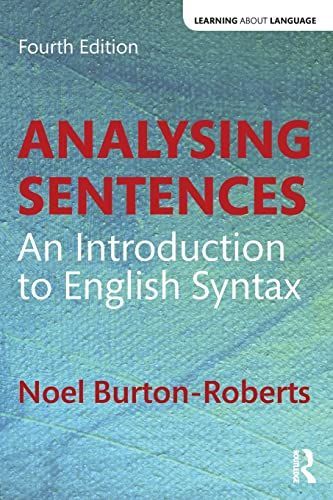 Analysing Sentences: An Introduction to English Syntax (Learning about Language) [ペーパーバック] Burton-Roberts，Noel