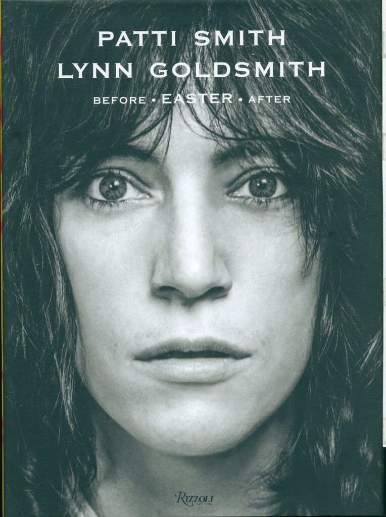 Lynn Goldsmith PATTI SMITH: BEFORE EASTER AFTER