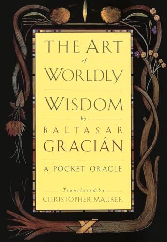 The Art of Worldly Wisdom: A Pocket Oracle／Baltasar Gracian