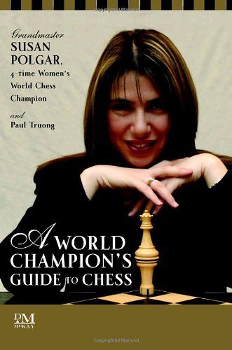 A World Champion's Guide to Chess: Step-by-step instructions