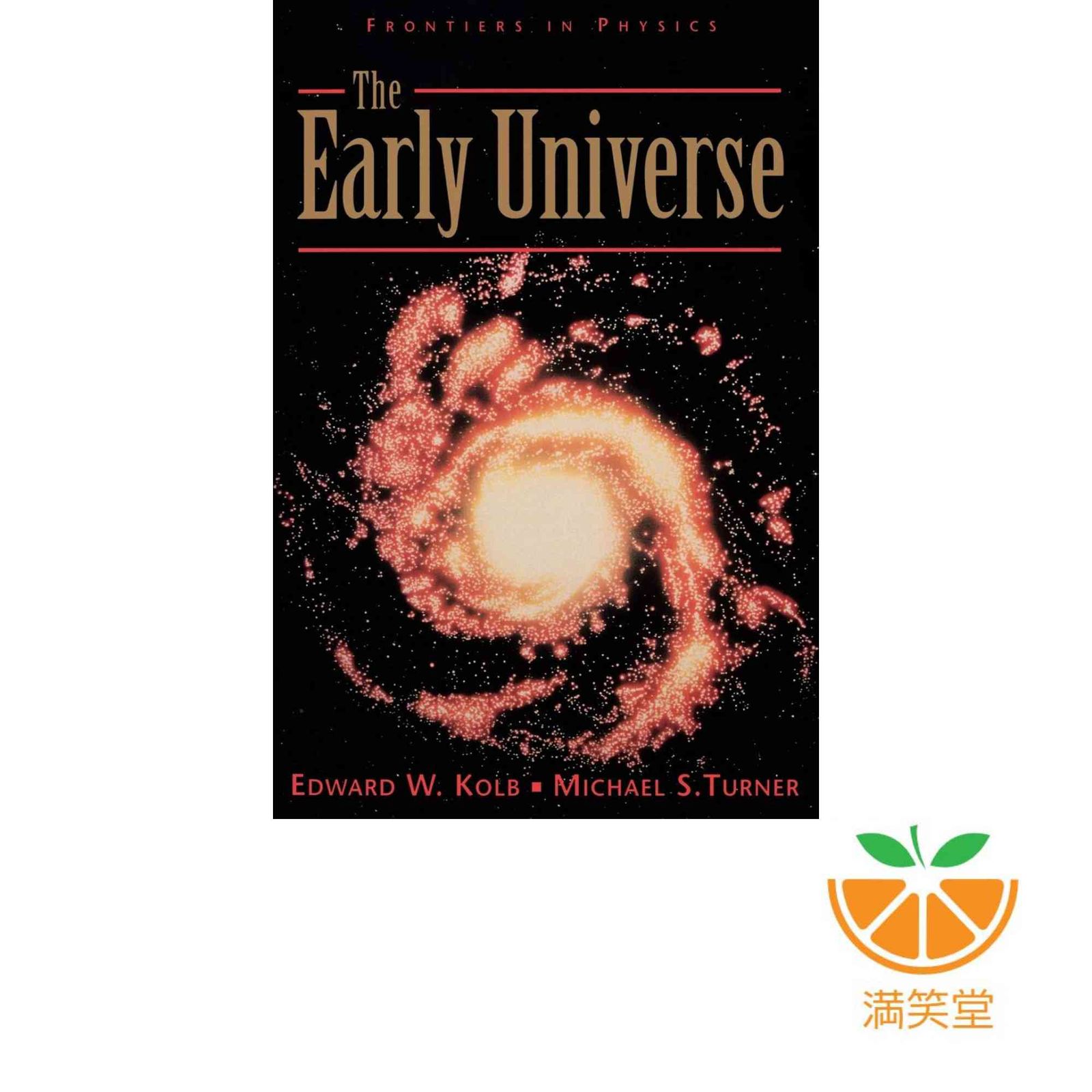 The Early Universe (Frontiers in Physics) [ペーパーバック] Kolb， Edward