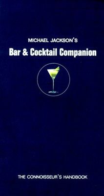 Michael Jackson s Bar - Cocktail Companion The Connoisseir s Handbook