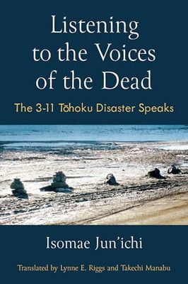 Listening to the Voices of the Dead: The 3-11 Tohoku Disaster