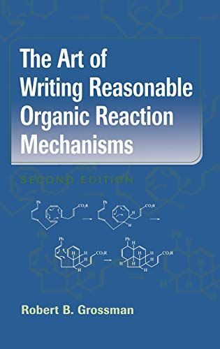 The Art of Writing Reasonable Organic Reaction Mechanisms [ハードカバー] Grossman，Robert B.