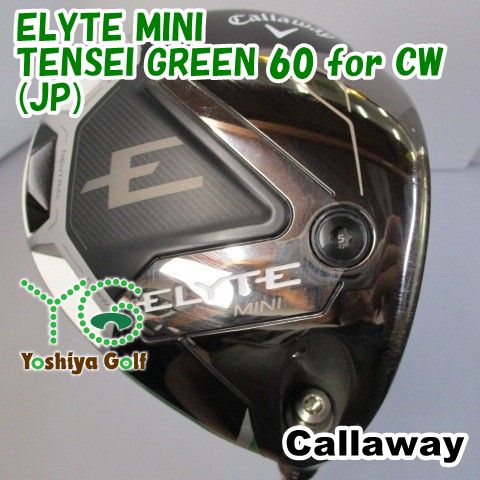 ドライバー キャロウェイ ELYTE MINI/TENSEI GREEN 60 for CW(JP