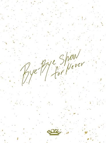 Bye-Bye Show for Never at TOKYO DOME 初回生産 盤 Blu-ray Disc3枚