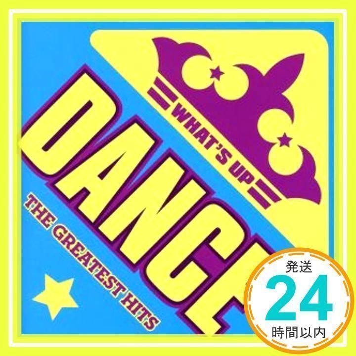 ワッツ・アップ! ダンス・ザ・グレイテスト・ヒッツ [CD