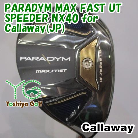 ユーティリティ キャロウェイ PARADYM MAX FAST UT|SPEEDER NX40 for Callaway JP |R|24 134431