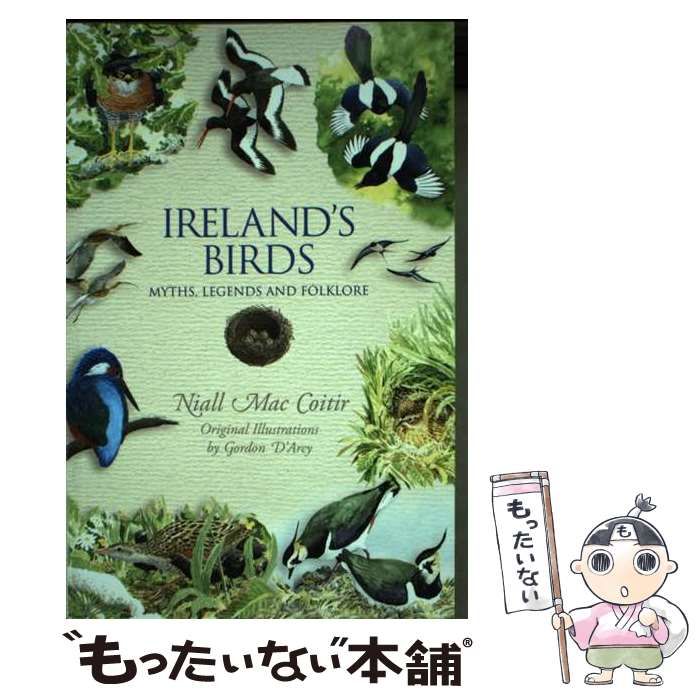 【中古】 Ireland’s Birds: Myths, Legends and Folklore/COLLINS PR/Niall Mac Coitir Ireland's Birds: Myths, Legends and Folkore – Niall Mac Coitir