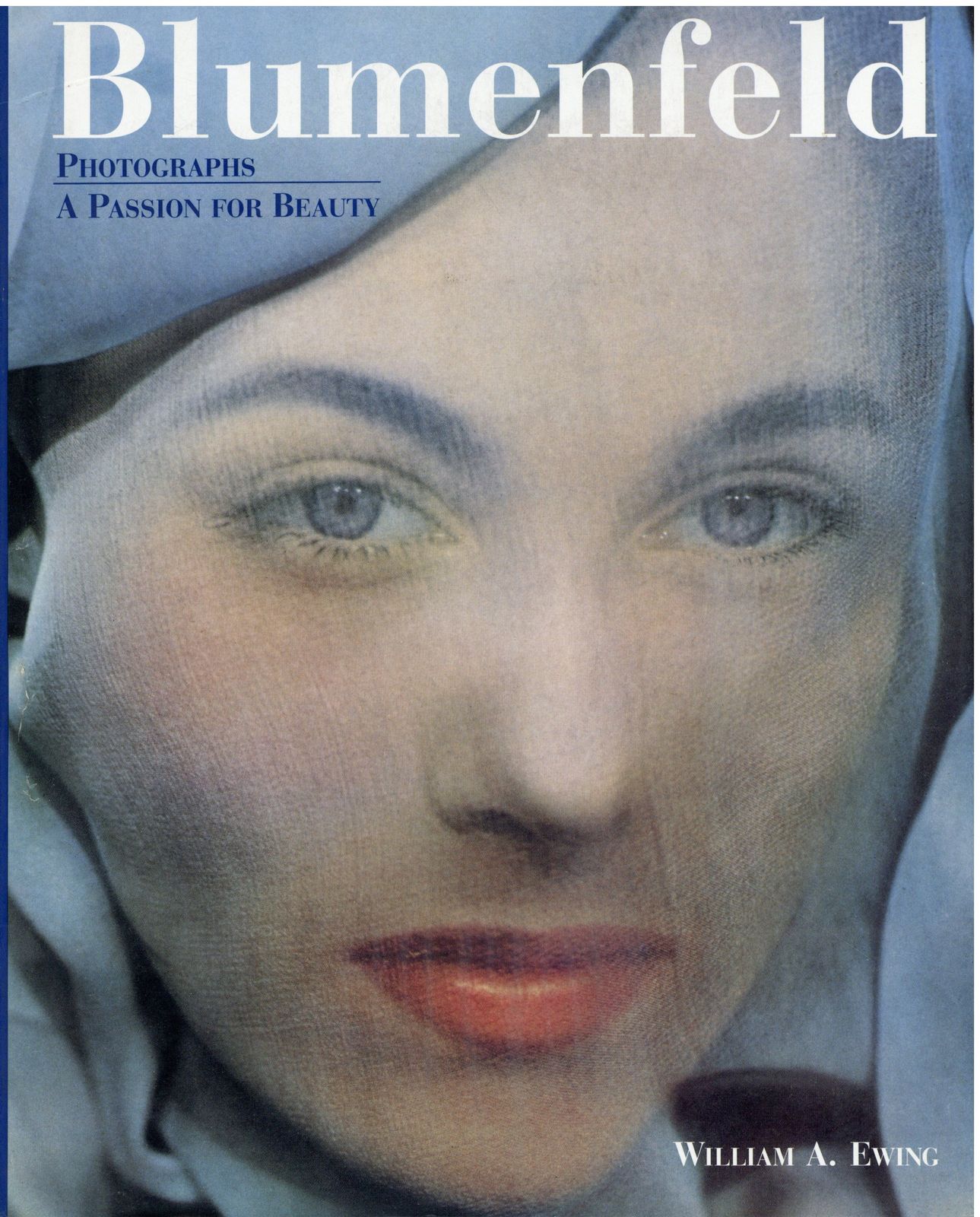 William A. Ewing Blumenfeld: Photographs : A Passion for Beauty