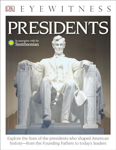 DK Eyewitness Books: Presidents: Explore the Lives of the Pr