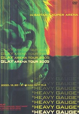 GLAY ARENA TOUR 2000 HEAVY GAUGE in SAITAMA SURER ARENA [DVD