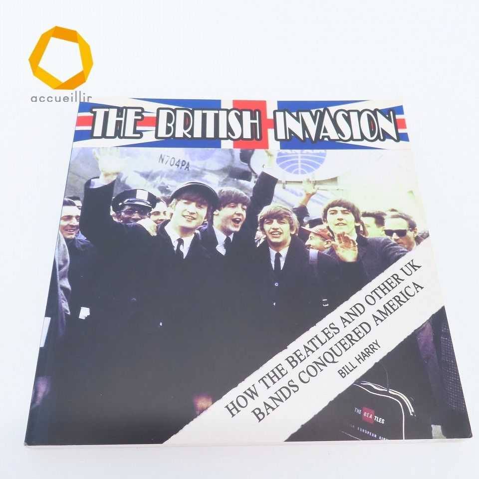 THE BRITISH INVASION How the Beatles and Other Uk Bands Conquered America 845002