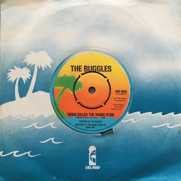 英7” Buggles Video Killed The Radio Star WIP6524 Island