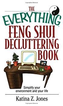 【中古】The Everything Feng Shui De-Cluttering Book: Simplify Your Environment and Your Life (Everything?) [洋書]