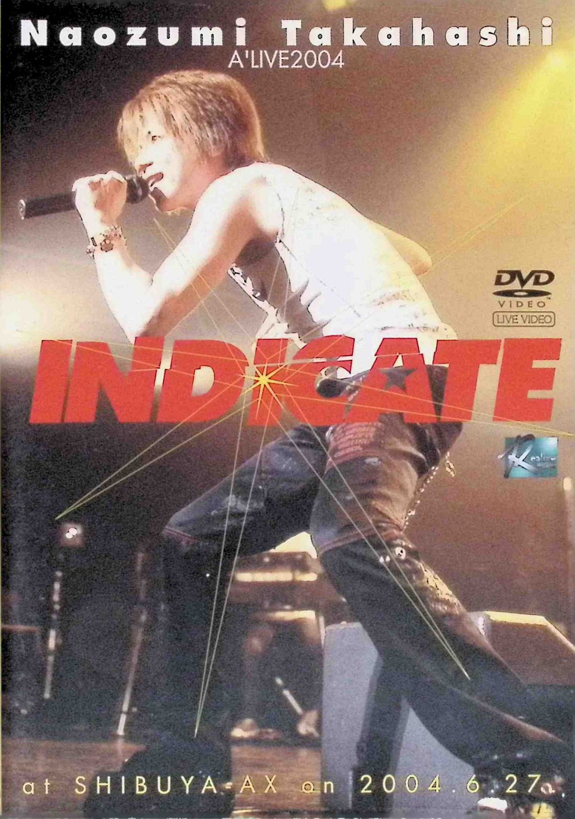 NAOZUMI TAKAHASHI A'LIVE2004 INDICATE AT SHIBUYA-AX ON 2004.6.27 [DVD]