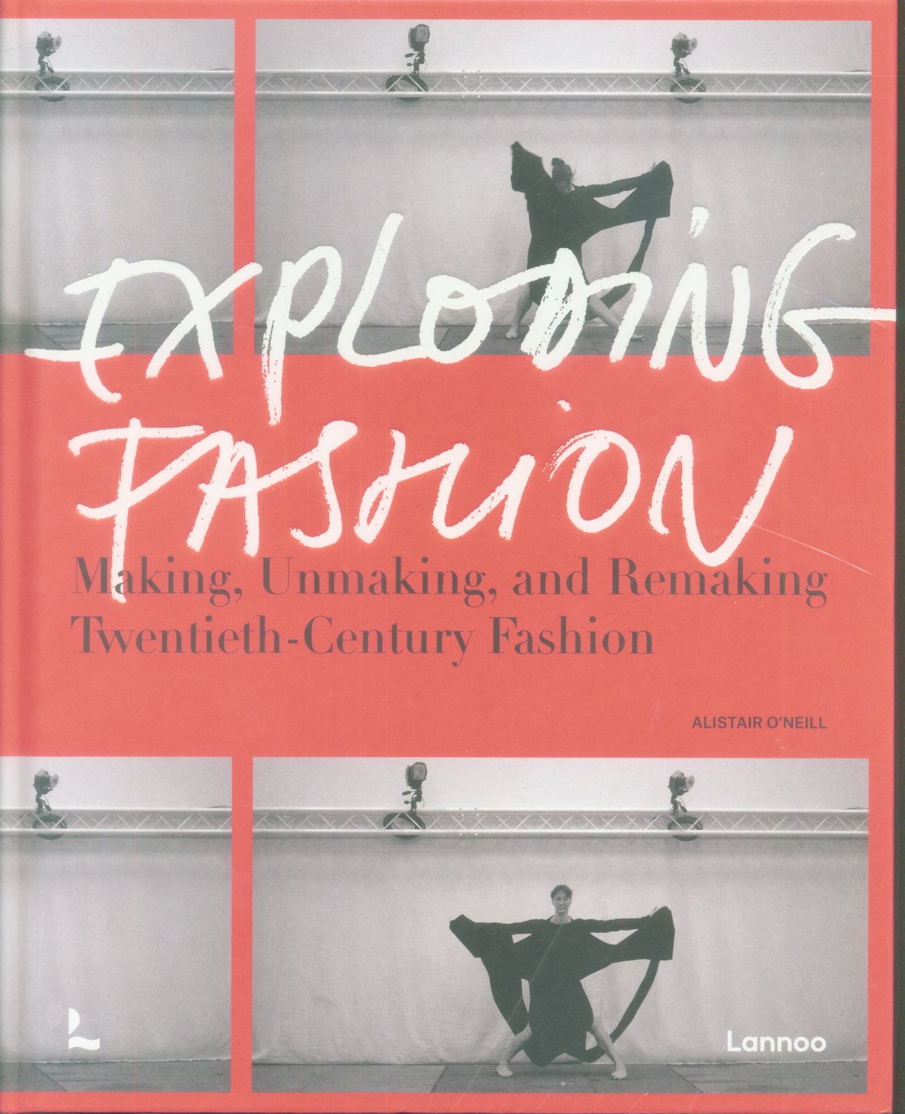 Lanoo Books Alistair O'neill Exploding Fashion: Making  Unmaking  and Remaking Twentieth-