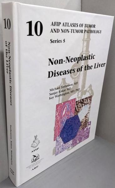 Non-Neoplastic Diseases of theLiver AFIP Atlas of Tumor andNon-Tumor Pathology Series 5