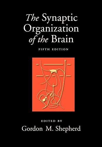 The Synaptic Organization of the Brain [ペーパーバック] Shepherd M.D.， Gordon M.